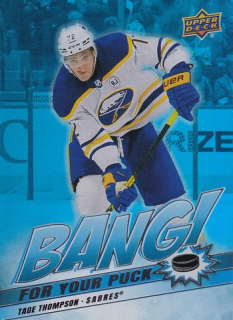24-25 UD S2 - Tage THOMPSON č. BP-20 BANG FOR YOUR PUCK